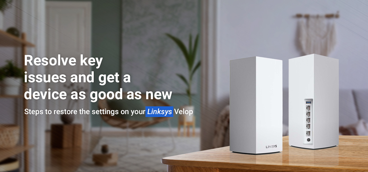 Steps to Factory Reset Linksys Velop router